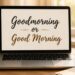 Good Morning or Goodmorning